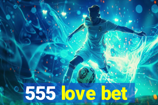 555 love bet